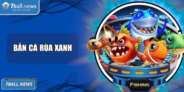 Bắn cá Rùa xanh